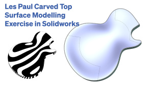 Read more about the article Les Paul Carved Top Surface Modelling Exercise in Solidworks 2020