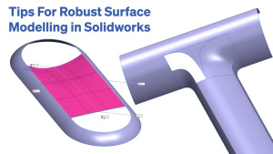 Read more about the article Tips For Robust Surface Modelling in Solidworks